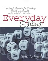 EVERYDAY EDITING: Inviting Students to Develop Skill and Craft in Writer's Workshop