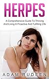Herpes: A Comprehensive Guide To Thriving And Living A Proactive And Fulfilling Life (herpes, genital, std, sexual health, sensual) Herpes: A Comprehensive Guide To Thriving And Living A Proactive And Fulfilling Life (herpes, genital, std, sexual health, sensual)