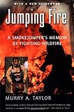 Jumping Fire: A Smokejumpers Memoir of Fighting Wildfire