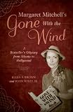 Margaret Mitchell's Gone With the Wind: A Bestseller's Odyssey from Atlanta to Hollywood