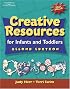 Creative Resources for Infants & Toddlers (Creative Resources for Infants and Toddlers)