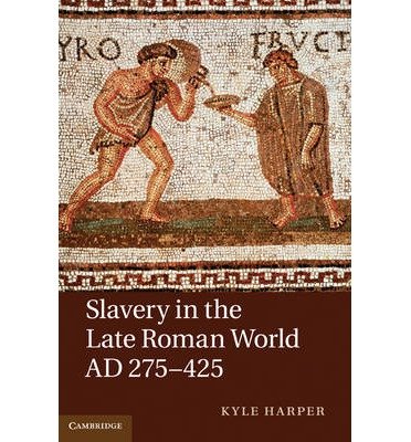 { [ SLAVERY IN THE LATE ROMAN WORLD, AD 275-425[ SLAVERY IN THE LATE ROMAN WORLD, AD 275-425 ] BY HARPER, KYLE ( AUTHOR )MAY-31-2011 HARDCOVER ] } Harper, Kyle ( AUTHOR ) May-31-2011 Hardcover