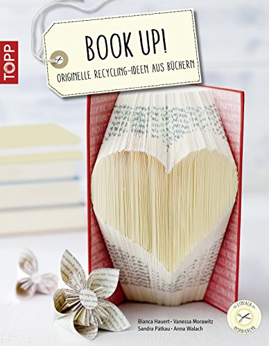 Book up!: Originelle Recycling-Ideen aus Büchern (German Edition)