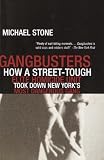 Gangbusters: How a Street Tough, Elite Homicide Unit Took Down New York