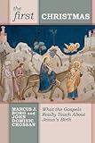 The first Christmas : what the Gospels really teach about Jesus's birth