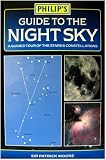 Guide to the Night Sky: A Guided Tour of the Stars and Constellations (Philip's Astronomy)