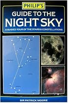 Guide to the Night Sky: A Guided Tour of the Stars and Constellations (Philip's Astronomy)