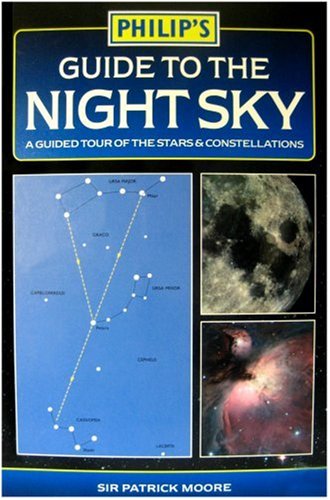 Guide to the Night Sky: A Guided Tour of the Stars and Constellations (Philip's Astronomy)