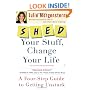 SHED Your Stuff, Change Your Life: A Four-Step Guide to Getting Unstuck