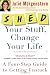 SHED Your Stuff, Change Your Life: A Four-Step Guide to Getting Unstuck