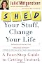 Shed Your Stuff, Change Your Life: A Four-step Guide to Getting Unstuck