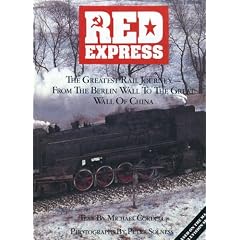 Red Express: The Greatest Rail Journey, from the Berlin Wall to the Great Wall of China