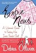Entre Nous: A Woman's Guide to Finding Her Inner French Girl