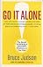 Go It Alone!: The Secret to Building a Successful Business on Your Own
