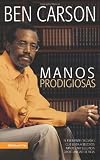 Manos Prodigiosas: La historia de Ben Carson (Spanish Edition)