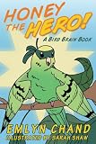 Honey the Hero (A Bird Brain Book)