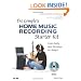 The Complete Home Music Recording Starter Kit: Create Quality Home Recordings on a Budget: Create Quality Home Recording on a Budget and Without Waking the Neighbors!
