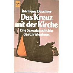 Das Kreuz mit der Kirche. Eine Sexualgeschichte des Christentums