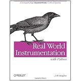 Real World Instrumentation with Python: Automated Data Acquisition and Control Systems