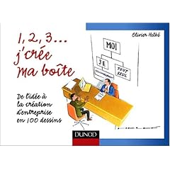 1, 2, 3... J'cr�e ma bo�te : De l'id�e � la cr�ation d'entreprise en 100 dessins