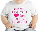 Love Me Like You Love Deer Season Slogan オーガニックベビーTシャツ 12 - 18 Months