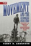 The Movement and The Sixties: Protest in America from Greensboro to Wounded Knee
