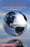 Operational Excellance: Using Lean Six Sigma to Translate Customer Value Through Global Supply Chain (Series on Resource Management)