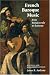 French Baroque Music: From Beaujoyeulx to Rameau
