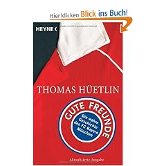 Gute Freunde: Die wahre Geschichte des FC Bayern M�nchen