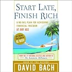 Start Late, Finish Rich: A No-Fail Plan for Achieving Financial Freedom at Any Age | David Bach