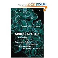 Artificial Cells: Biotechnology, Nanomedicine, Regenerative Medicine, Blood Substitutes, Bioencapsulation, and Cell/Stem Cell Therapy (Regenerative Medicine, Artificial Cells and Nanomedicine)