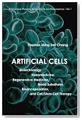 Artificial Cells: Biotechnology, Nanomedicine, Regenerative Medicine, Blood Substitutes, Bioencapsulation, and Cell/Stem Cell Therapy (Regenerative Medicine, Artificial Cells and Nanomedicine)