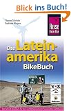 Das Lateinamerika BikeBuch: S�d- und Mittelamerika f�r Tourenradler und Mountainbiker