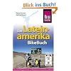 Das Lateinamerika BikeBuch: S�d- und Mittelamerika f�r Tourenradler und Mountainbiker