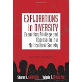 Explorations in Diversity: Examining Privilege and Oppression in a Multicultural Societyby Sharon K. Anderson