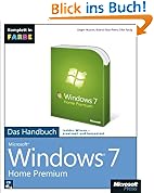 Microsoft Windows 7 Home Premium - Das Handbuch. Komplett in Farbe