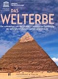 Das Welterbe: Die vollst�ndige, von der UNESCO autorisierte Darstellung der au�ergew�hnlichsten St�tten unserer Erde - UNESCO