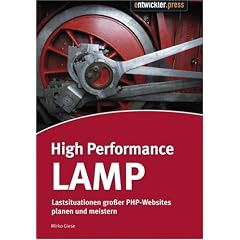 High Performance LAMP: Lastsituationen gro�er PHP-Webseiten planen und meistern