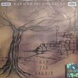 Dard Bhari Ghazalen - Kab Tak Aakhir