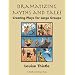 Dramatizing Myths and Tales Creating Plays for Large Groups: Grade 3 - High School