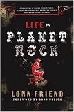 Life on Planet Rock: From Guns N` Roses to Nirvana, a Backstage Journey through Rock`s Most Debauched Decade
