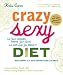 Crazy Sexy Diet: Eat Your Veggies, Ignite Your Spark, and Live Like You Mean It!