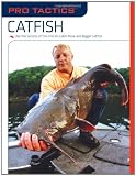 Pro Tactics: Catfish: Use the Secrets of the Pros to Catch More and Bigger Catfish