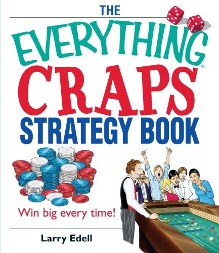 The Everything Craps Strategy Book: Win Big Every Time!