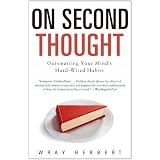 OnSecondThought:OutsmartingYourMind'sHard-WiredHabits