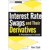 InterestRateSwapsandTheirDerivatives:APractitioner'sGuide(WileyFinance)