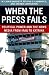 When the Press Fails: Political Power and the News