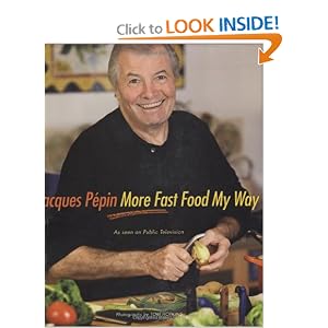 Jacques Pepin More Fast Food My Way by Jacques Pepin