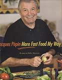 Jacques Pepin More Fast Food My Way