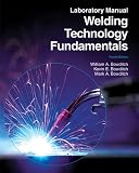Welding Technology Fundamentals Laboratory Manual